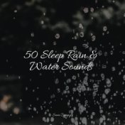 50 Sleep Rain & Water Sounds