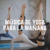 Música de Yoga para la Mañana