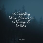 50 Uplifting Rain Sounds for Massage & Pilates