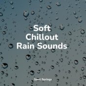 Soft Chillout Rain Sounds
