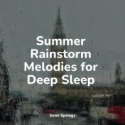 Summer Rainstorm Melodies for Deep Sleep