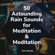 50 Astounding Rain Sounds for Meditation & Meditation