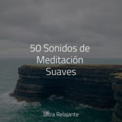 50 Sonidos de Meditación Suaves
