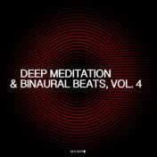 Deep Meditation & Binaural Beats, Vol. 4