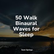 50 Walk Binaural Waves for Sleep