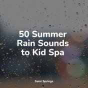 50 Summer Rain Sounds to Kid Spa