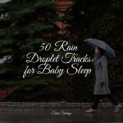 50 Rain Droplet Tracks for Baby Sleep