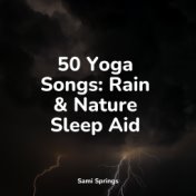 50 Yoga Songs: Rain & Nature Sleep Aid