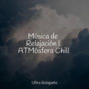 Música de Relajación | ATMósfera Chill