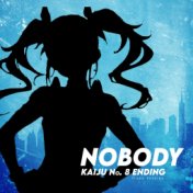 Nobody (Kaiju No. 8 Ending)