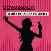 Momentos Con María Dolores Pradera