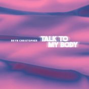 Talk To My Body