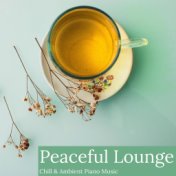 Peaceful Lounge: Chill Ambient Piano Music