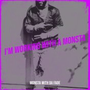 I'm Working with a Monsta