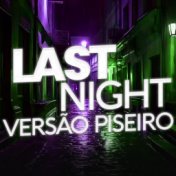 LAST NIGHT VERSÃO PISEIRO