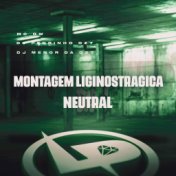 Montagem Liginostragica Neutral