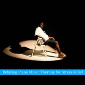 Relaxing Piano Music Therapy for Stress Relief