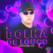 BOLHA DE LOUCO