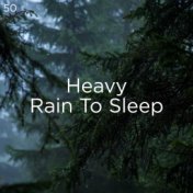 50 Heavy Rain To Sleep