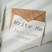 Write Me Jazz Love Songs