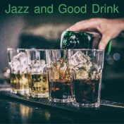 Jazz and Good Drink - Smooth Instrumental Collection That Will be Perfect as a Background for Friday Relaxation in a Bar with Fr...