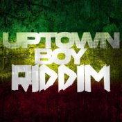 Uptown Boy Riddim