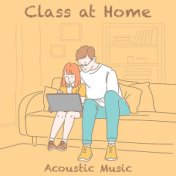 Class at Home Acoustic Music