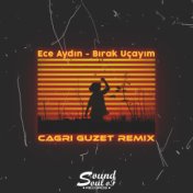 Bırak Uçayım (Cagri Guzet Remix)