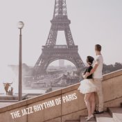 The Jazz Rhythm of Paris - Perfect Musical Background for Exploring the City of Love for Two
