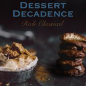 Dessert Decadence Rich Classical