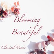 Blooming Beautiful Classical Music