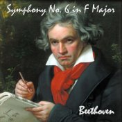 Symphony No. 6 in F Major, Op. 68. Pastoral Symphony. Recollections of Country Life.