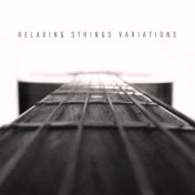 Relaxing Strings Variations - Collection of Great Guitar Jazz That Serves as a Great Background for an Afternoon Rest After Work...