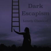 Dark Escapism Lonely Classical