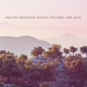 Healthy Meditative Rituals for Body and Soul