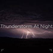 !!" Thunderstorm At Night "!!