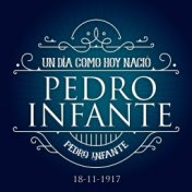 Un Día Como Hoy Nació Pedro Infante