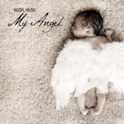 Hush, Hush My Angel - Ambient New Age Sleep Music Dedicated to Newborns, Goodbye Lullaby, Self Hipnose, Sleep Baby Sleep, Soft S...