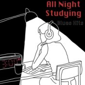 All Night Studying Blues Hits