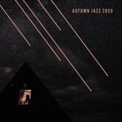Autumn Jazz 2020 - Calm Jazz Melodies for Fall Evenings and More