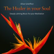 The Healer in Your Soul (Deeply calming music for your meditation)