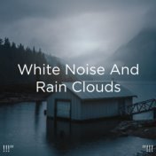 !!!" White Noise And Rain Clouds "!!!