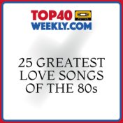 25 Greatest Love Songs of the 80s