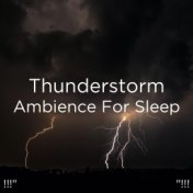 !!!" Thunderstorm Ambience For Sleep "!!!