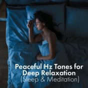 Peaceful Hz Tones for Deep Relaxation (Sleep & Meditation)