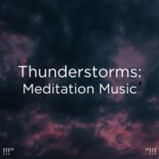 !!!" Thunderstorms: Meditation Music "!!!