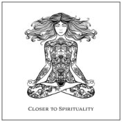 Closer to Spirituality – Collection of New Age Music for Meditation and Yoga
