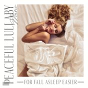 Peaceful Lullaby Music for Fall Asleep Easier (Relaxing Night Routine for Body and Mind)