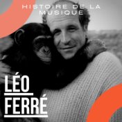 Léo Ferré - Histoire De La Musique