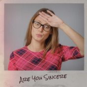 Are You Sincere